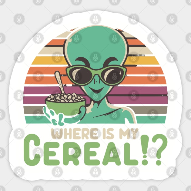 Alien Where's my Cereal Funny - Retro Vintage Breakfast Cartoon Gift Sticker by stickercuffs